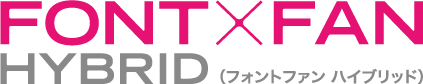 FONT×FAN HYBRID（フォントファン ハイブリッド）